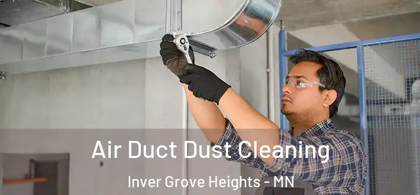  Air Duct Dust Cleaning Inver Grove Heights - MN