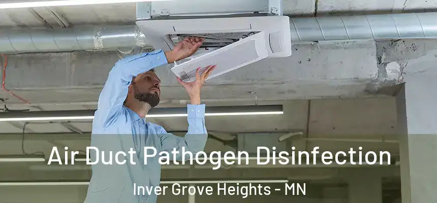  Air Duct Pathogen Disinfection Inver Grove Heights - MN