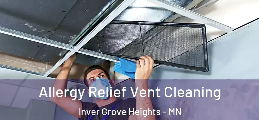  Allergy Relief Vent Cleaning Inver Grove Heights - MN