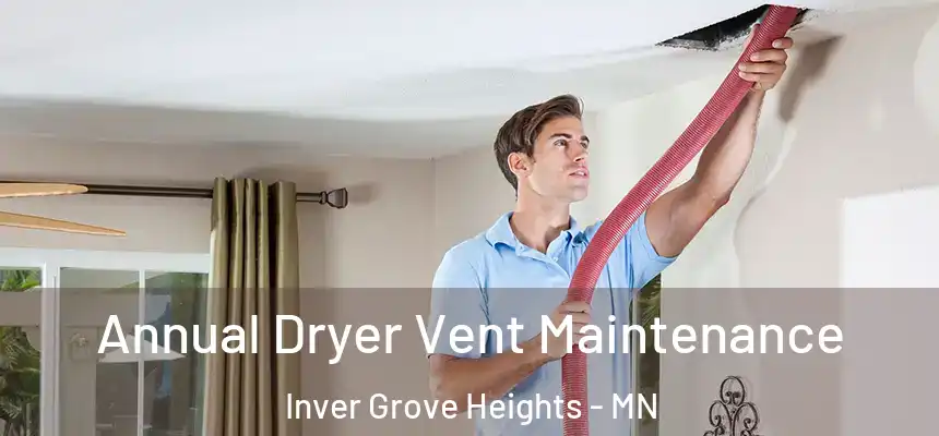  Annual Dryer Vent Maintenance Inver Grove Heights - MN