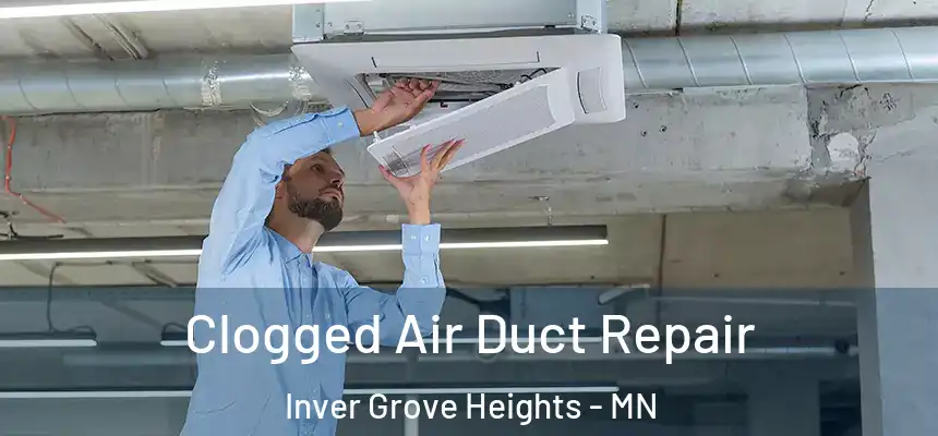 Clogged Air Duct Repair Inver Grove Heights - MN
