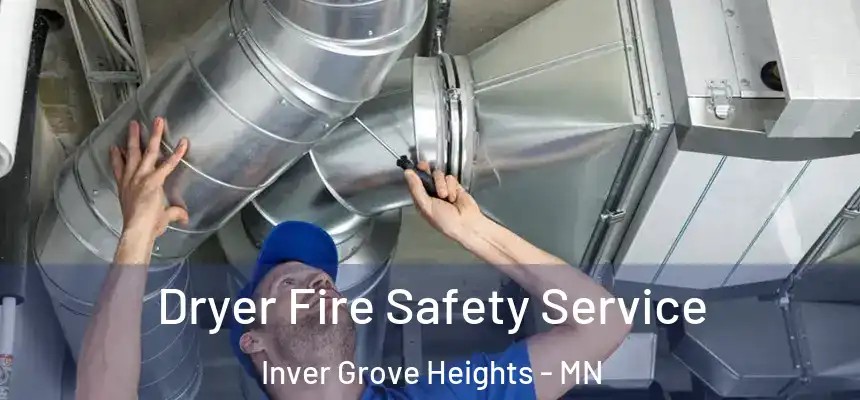  Dryer Fire Safety Service Inver Grove Heights - MN