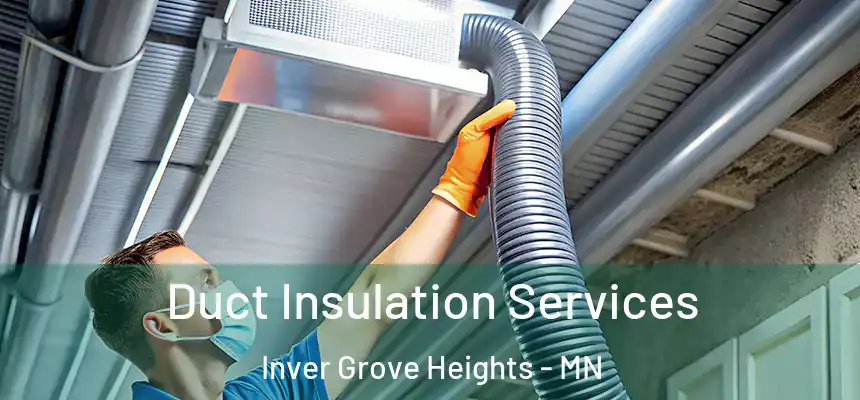  Duct Insulation Services Inver Grove Heights - MN