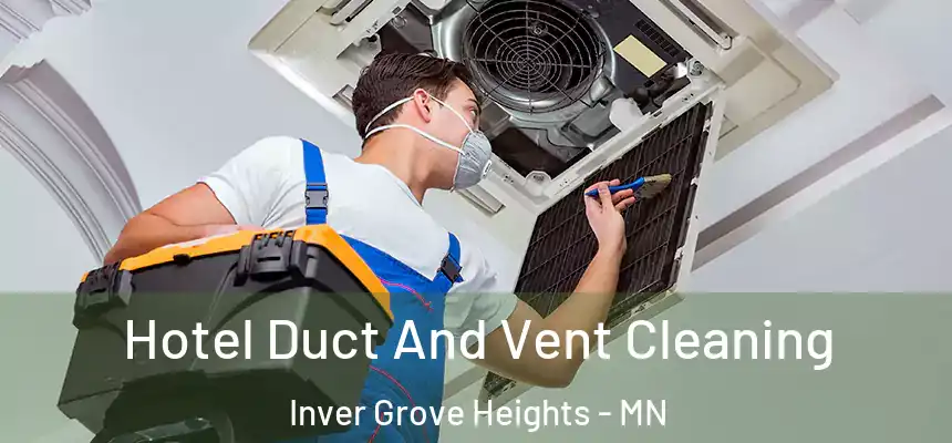 Hotel Duct And Vent Cleaning Inver Grove Heights - MN